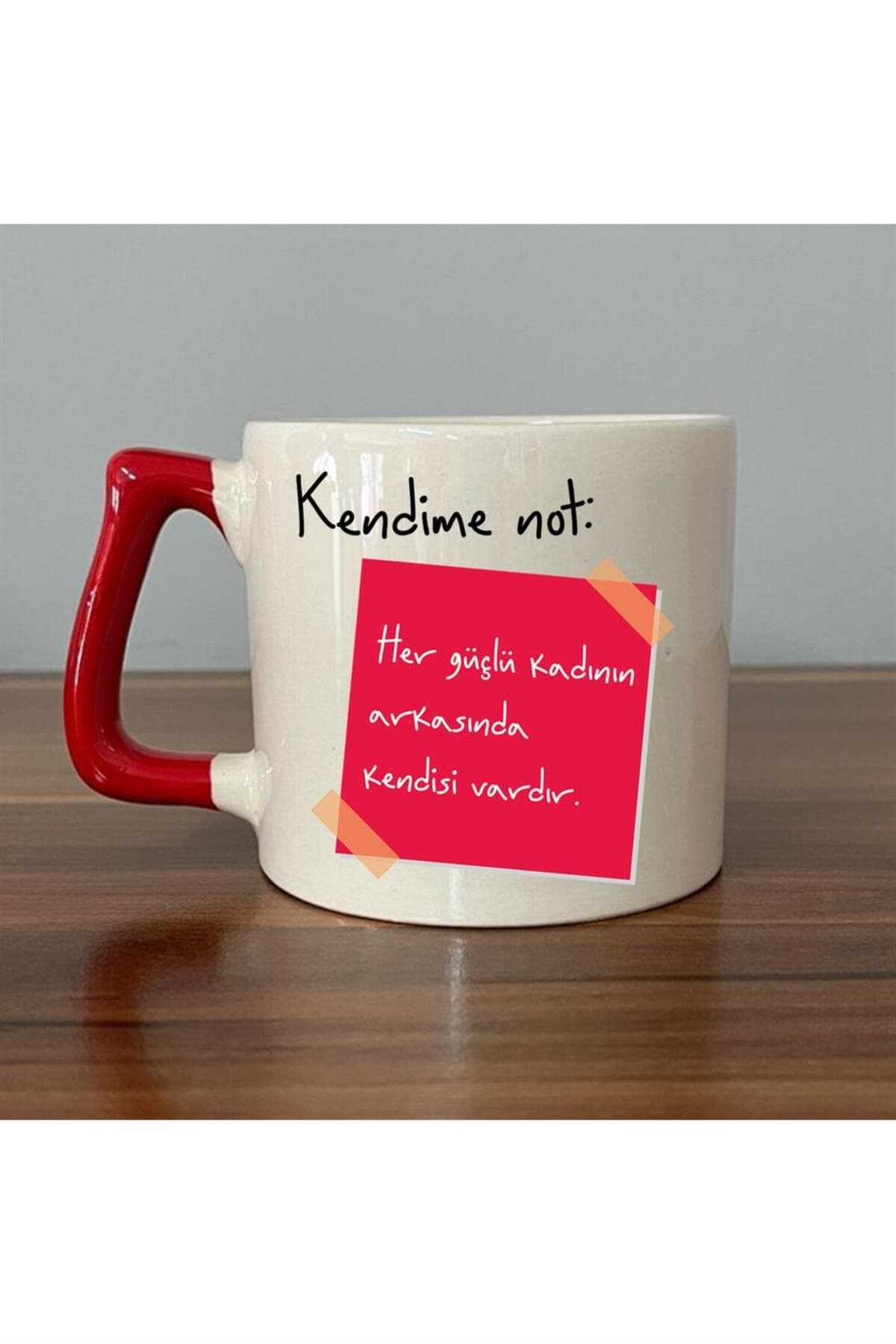 Kendime Not: Her Güçlü Kadının Arkasında Kendisi Vardır Baskılı Kırmızı Kulplu Prime Kupa