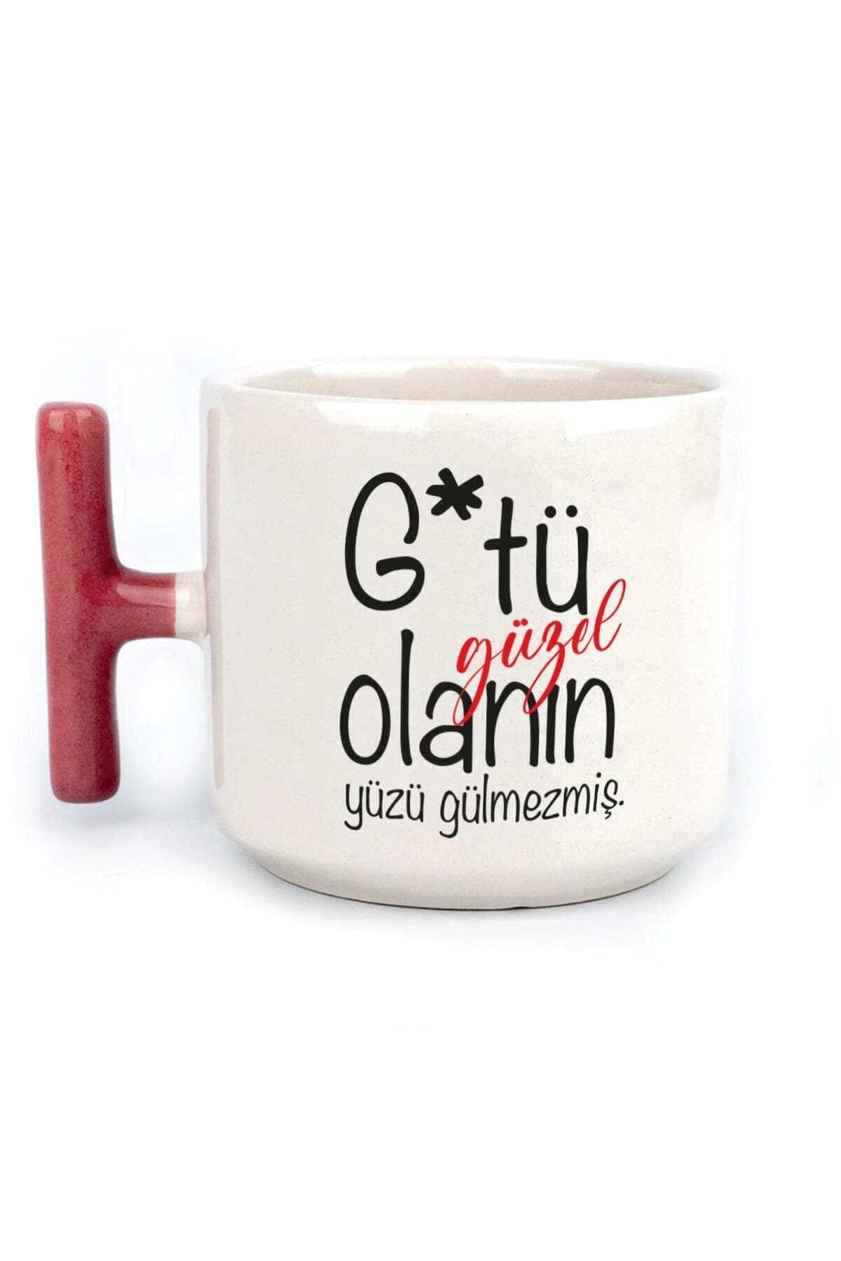 G*tü Güzel Olanın Yüzü Gülmezmiş Baskılı Kırmızı Kulplu T Kupa