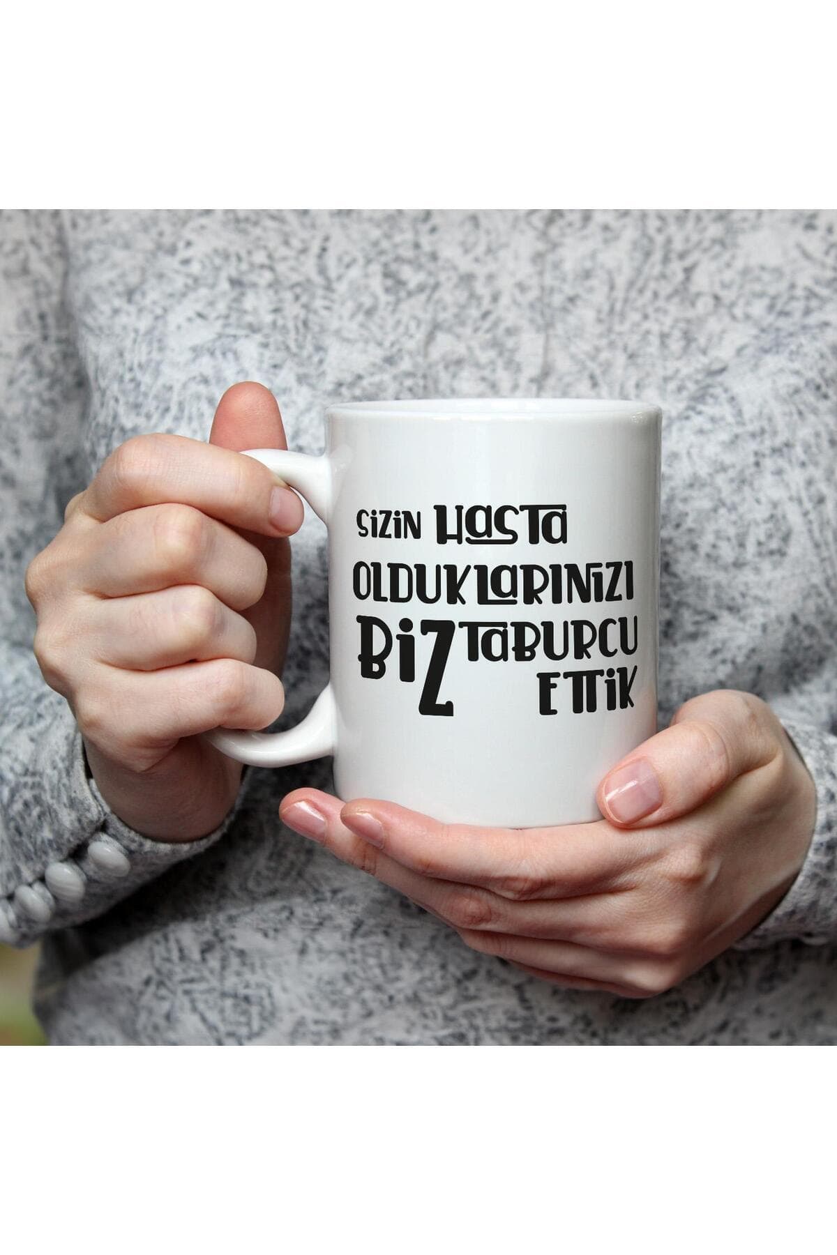 Sizin Hasta Olduklarınızı Biz Taburcu Ettik Baskılı Beyaz Kupa