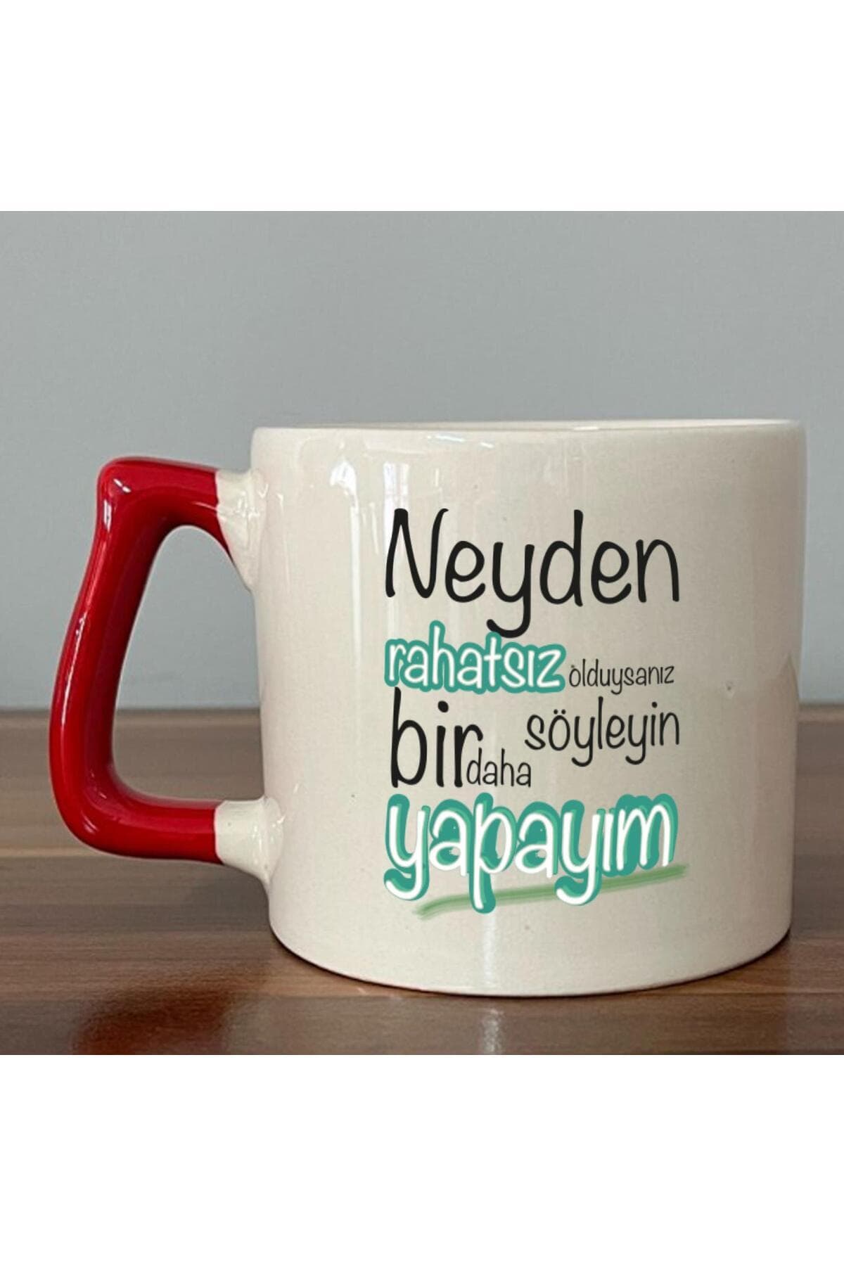 Neyden Rahatsız Olduysanız Söyleyin Bir Daha Yapayım Baskılı Kırmızı Kulplu Prime Kupa